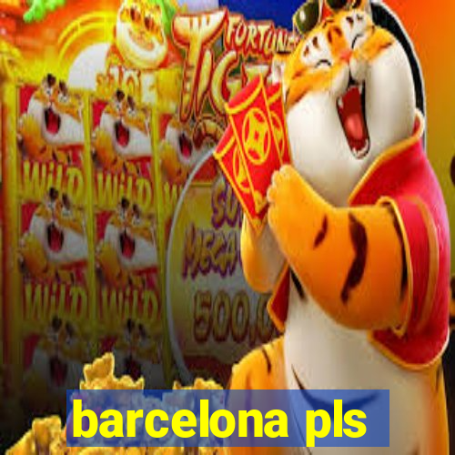 barcelona pls